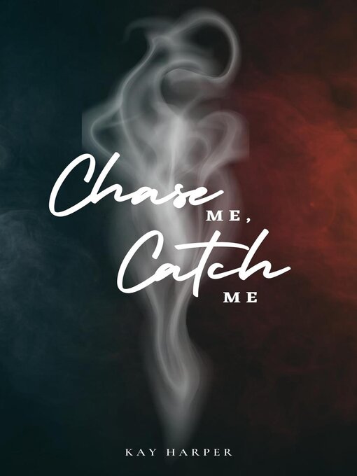 Title details for Chase Me, Catch Me by Kay Harper - Available
